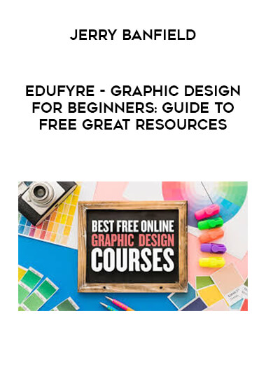 Jerry Banfield - EDUfyre - Graphic Design For Beginners: Guide To Free Great Resources digital download
