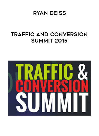 Ryan Deiss - Traffic and Conversion Summit 2015 digital download