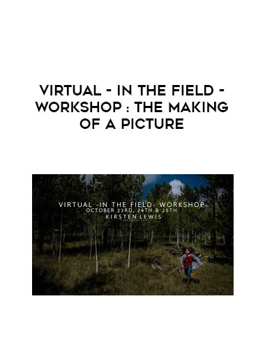Virtual - In The Field - Workshop : The Making Of A Picture digital download