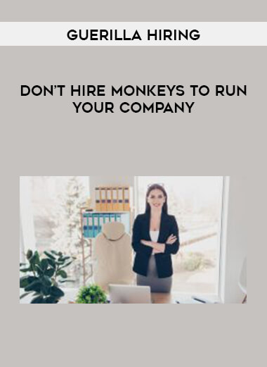 Guerilla Hiring - Don’t Hire Monkeys to Run your Company digital download