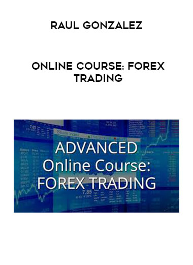 Raul Gonzalez - Online Course: Forex Trading digital download