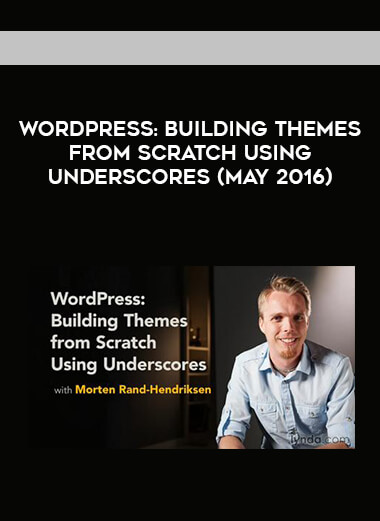 WordPress: Building Themes from Scratch Using Underscores (May 2016) digital download