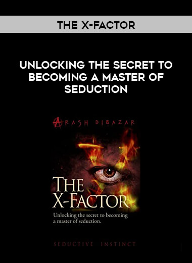 The X-Factor - Unlocking The Secret To Becoming A Master Of Seduction digital download