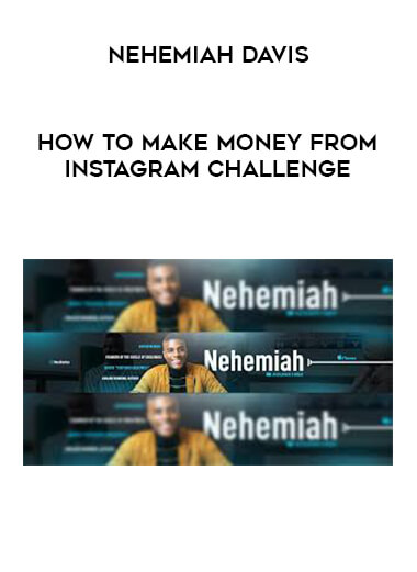 Nehemiah Davis - How to make money from Instagram Challenge digital download