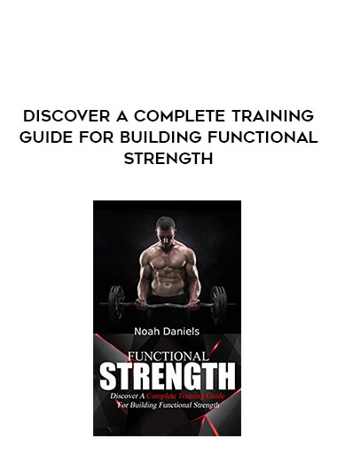 Discover A Complete Training Guide For Building Functional Strength digital download