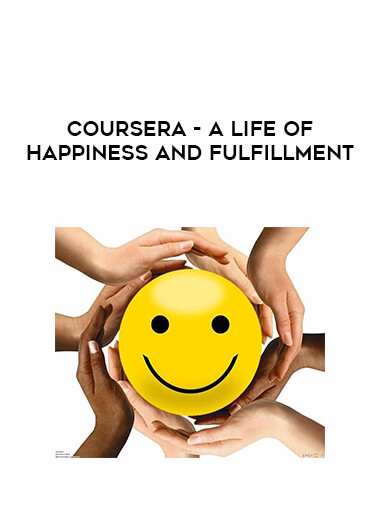 Coursera - A Life of Happiness and Fulfillment digital download