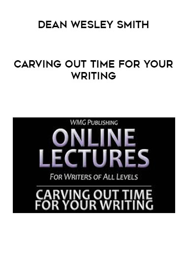 Dean Wesley Smith - Carving Out Time for Your Writing digital download