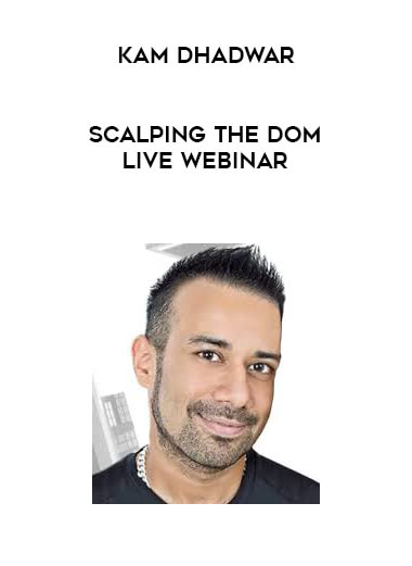 Kam Dhadwar - Scalping the DOM Live Webinar digital download