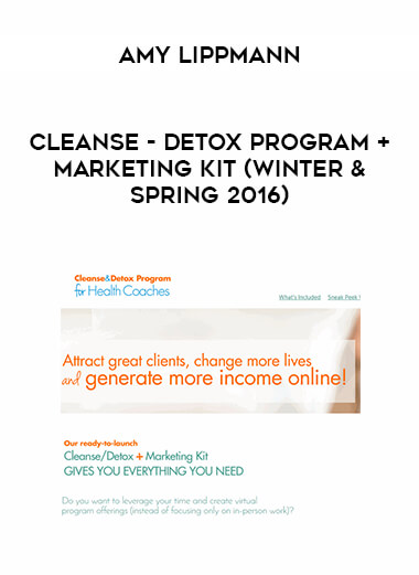 Amy Lippmann - Cleanse - Detox Program + Marketing Kit (Winter & Spring 2016) digital download
