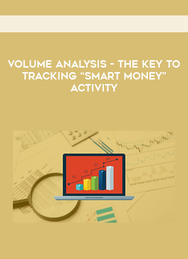 Volume Analysis - The key to tracking “Smart Money” activity digital download