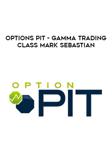 Options Pit - Gamma Trading Class Mark Sebastian digital download