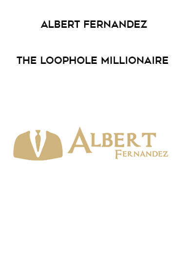 Albert Fernandez - The Loop Hole Millionaire digital download