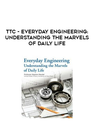 TTC - Everyday Engineering: Understanding the Marvels of Daily Life digital download