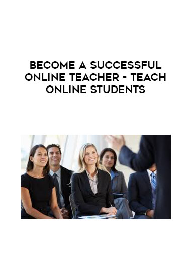 Become a Successful Online Teacher - Teach Online Students digital download