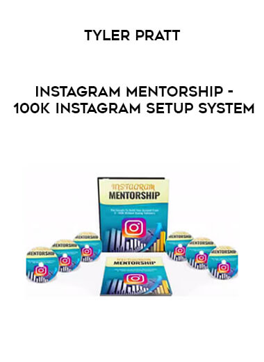 Tyler Pratt - Instagram Mentorship - 100k Instagram Setup System digital download