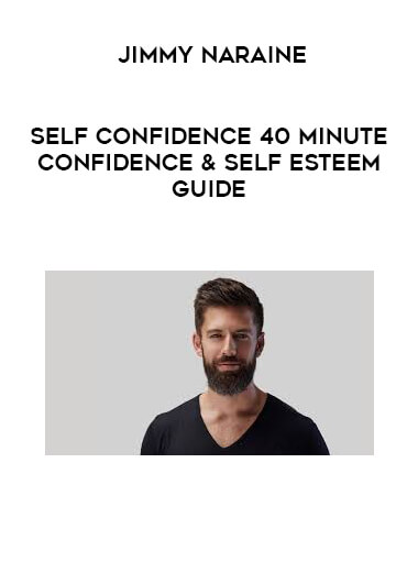 Jimmy Naraine - Self Confidence 40 minute Confidence & Self Esteem Guide digital download