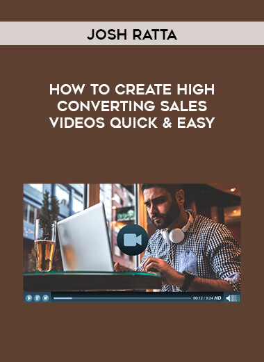 Josh Ratta - How To Create High Converting Sales Videos Quick & Easy digital download