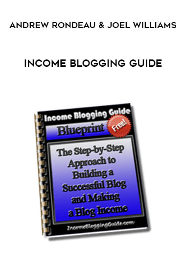 Andrew Rondeau & Joel Williams - Income Blogging Guide digital download