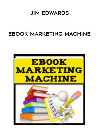 Jim Edwards - Ebook Marketing Machine digital download