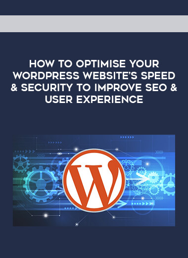 MindMekka - How to Optimise Your WordPress Website’s Speed & Security to Improve SEO & User Experience digital download