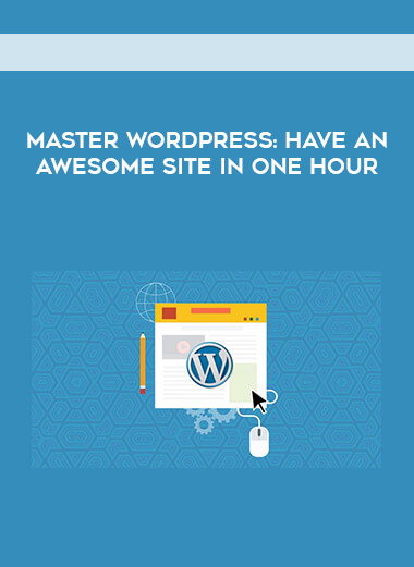 Master WordPress: Have an awesome site in one hour digital download