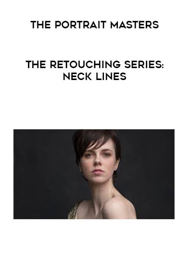 The Portrait Masters - The Retouching Series: Neck Lines digital download