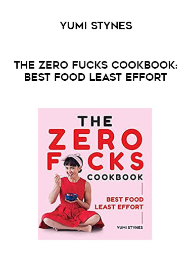 Yumi Stynes - The Zero Fucks Cookbook: Best Food Least Effort digital download