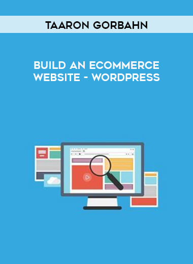 Taaron Gorbahn - Build An eCommerce Website - WordPress digital download