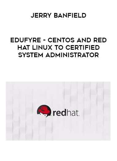 Jerry Banfield - EDUfyre - CentOS and Red Hat Linux to Certified System Administrator digital download