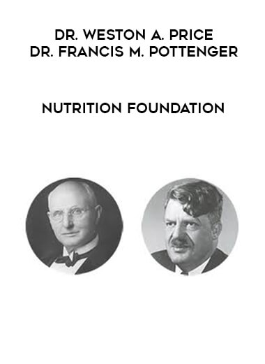 Dr. Weston A. Price & Dr. Francis M. Pottenger - Nutrition Foundation digital download