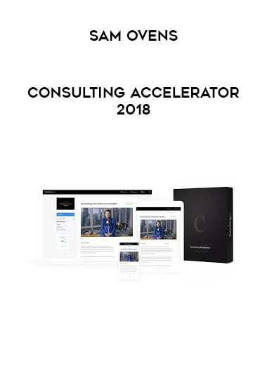 Sam Ovens - Consulting Accelerator 2018 digital download