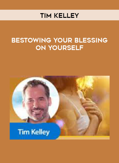 Tim Kelley - Bestowing Your Blessing on Yourself digital download