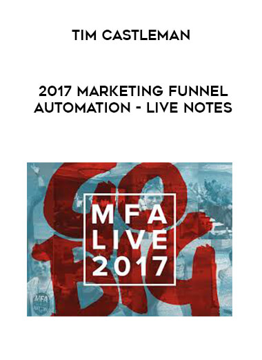Tim Castleman - 2017 Marketing Funnel Automation - Live Notes digital download