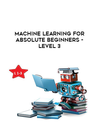 Machine Learning for Absolute Beginners - Level 3 digital download