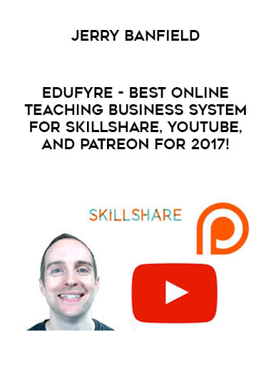 Jerry Banfield - EDUfyre - Best Online Teaching Business System for Skillshare