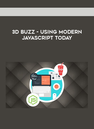 3D BUZZ - Using Modern JavaScript Today digital download