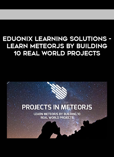 Eduonix Learning Solutions - Learn MeteorJS By Building 10 Real World Projects digital download