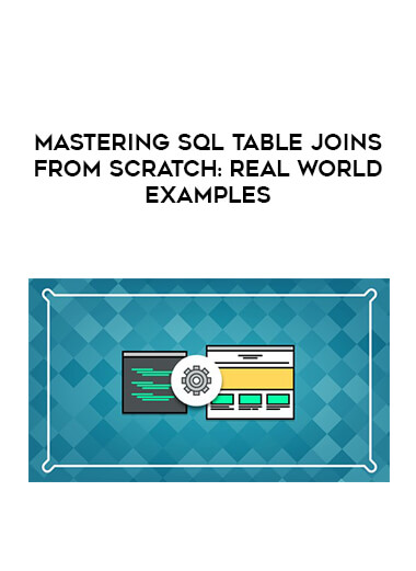 Mastering SQL Table Joins from scratch: Real World Examples digital download