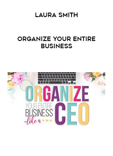 Laura Smith - Organize Your Entire Business digital download
