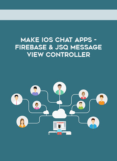 Make iOS Chat Apps - Firebase & JSQMessageViewController digital download