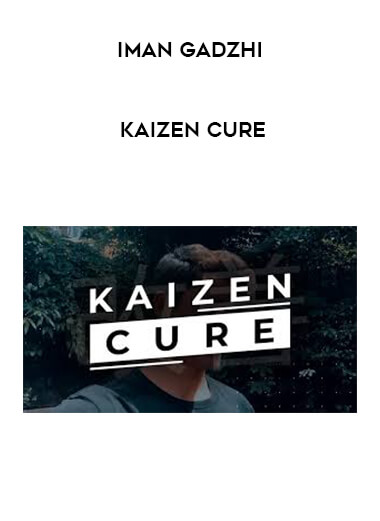 Iman Gadzhi - Kaizen Cure digital download
