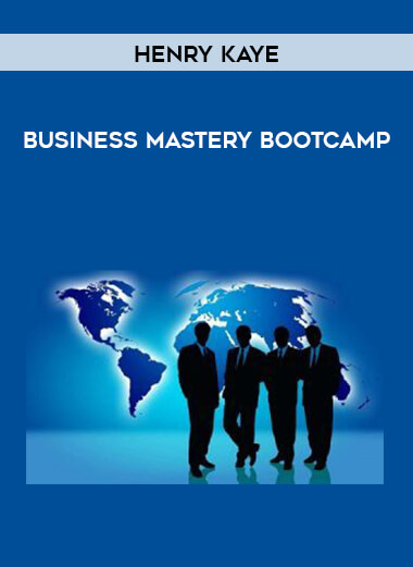 Henry Kaye - Business Mastery Bootcamp digital download