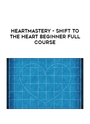 HeartMastery - Shift to the Heart Beginner Full Course digital download