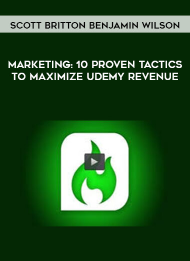 Scott Britton BenJamin Wilson- Marketing- 10 Proven Tactics to Maximize Udemy Revenue digital download