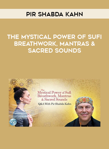 Pir Shabda Kahn - The Mystical Power of Sufi Breathwork