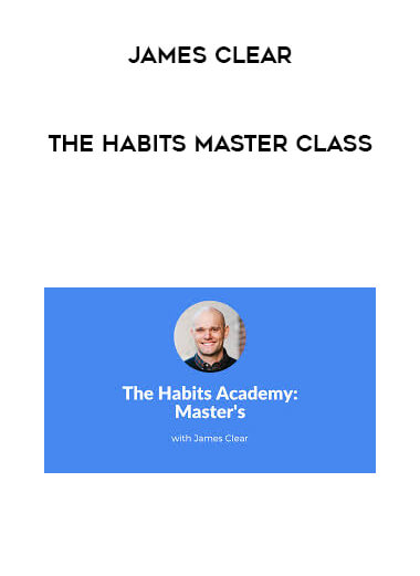 James Clear - The Habits Master Class digital download