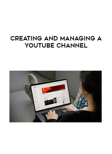 Creating and Managing a YouTube Channel digital download