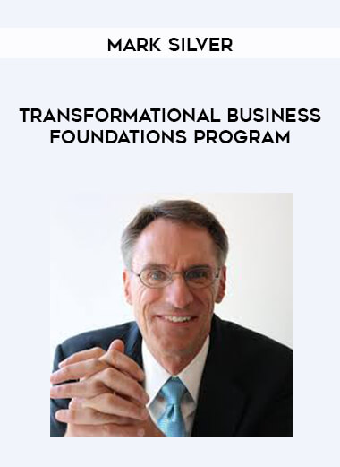 Mark Silver - Transformational Business Foundations Program digital download