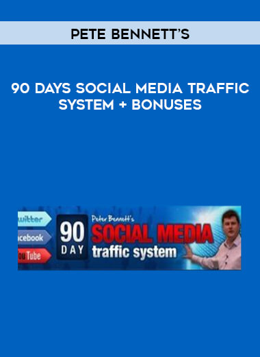 Pete Bennett’s - 90 Days Social Media Traffic System + Bonuses digital download
