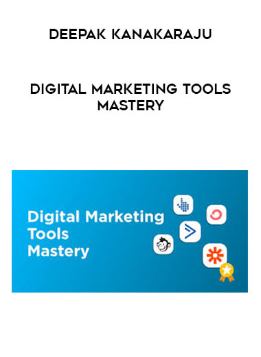 Deepak Kanakaraju - Digital Marketing Tools Mastery digital download